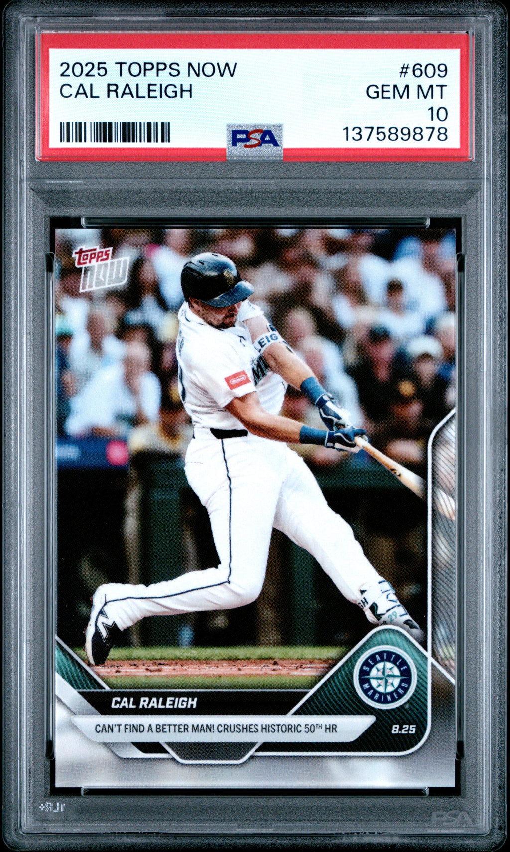 Graded 2025 Topps Now Cal Raleigh #609 Can't Find a Better Man! Crushes Historic 50th Home Run Baseball Card PSA 10 Gem Mint