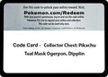 Code Card - Collector Chest: Pikachu, Teal Mask Ogerpon, Dipplin (Miscellaneous Cards & Products) (MCAP)