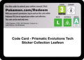 Code Card - Prismatic Evolutions Tech Sticker Collection [Leafeon] (Miscellaneous Cards & Products) (MCAP)