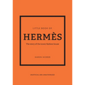 Little Book of Hermès: The Story of the Iconic Fashion House - Hardcover
